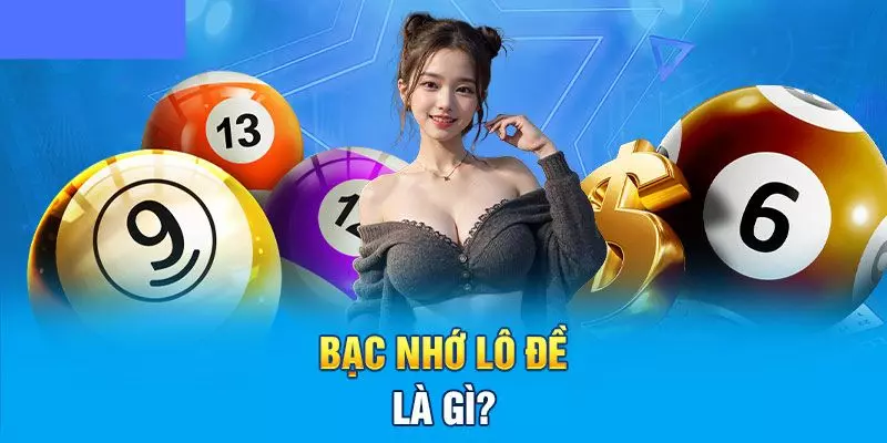 Giải thích về bạc nhớ lô đề